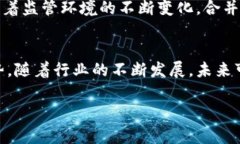 缺乏特定的合并区块链公司信息，此处将提供有